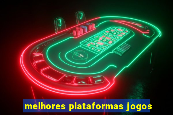 melhores plataformas jogos